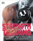 Image for Strength Training : The Complete Step-by-Step Guide to a Stronger, Sculpted Body