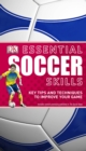 Image for Essential Soccer Skills : Key Tips and Techniques to Improve Your Game