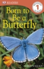 Image for DK READERS L1 BORN TO BE A BUTTERFLY