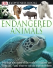 Image for DK Eyewitness Books: Endangered Animals : Discover Why Some of the World&#39;s Creatures Are Dying Out-and What We Can Do to P