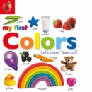 Image for Tabbed Board Books: My First Colors : Let&#39;s Learn Them All!