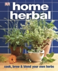 Image for Home Herbal : Cook, Brew and Blend Your Own Herbs