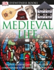 Image for DK Eyewitness Books: Medieval Life : Discover Medieval Europe from Life in a Country Manor to the Streets of a Growin