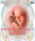 Image for The Pregnant Body Book : The Complete Illustrated Guide from Conception to Birth