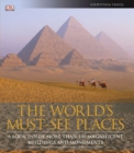Image for The World&#39;s Must-See Places : A Look Inside More Than 100 Magnificent Buildings and Monuments