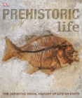 Image for Prehistoric Life : The Definitive Visual History of Life on Earth