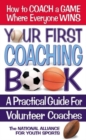 Image for Your First Coaching Book : A Practical Guide for Volunteer Coaches