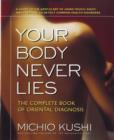 Image for Your body never lies  : the complete book of oriental diagnosis