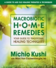 Image for Macrobiotic home remedies  : your guide to traditional healing techniques