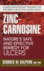 Image for Zinc-Carnosine : Nature&#39;S Safe and Effective Remedy for Ulcers
