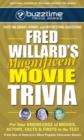 Image for Fred Willards Magnificent Movie Trivia : Put Your Knowledge of Movies, Actors, Facts &amp; Firsts to the Test