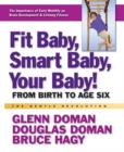 Image for Fit baby, smart baby, your baby!  : from birth to age six