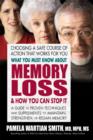 Image for What You Must Know About Memory Loss &amp; How You Can Stop it : A Guide to Proven Techniques and Supplements to Maintain, Strengthen, or Regain Memory