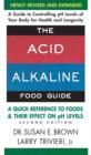 Image for The acid alkaline food guide  : a quick reference to foods &amp; their effect on pH levels