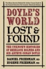 Image for Doyle&#39;S World - Lost &amp; Found : The Unknown Histories of Sherlock Holmes and Sir Arthur Conan Doyle