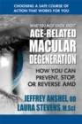 Image for What you must know about age-related macular degeneration  : how to prevent, stop, or reverse AMD