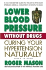 Image for Lower Blood Pressure without Drugs - Third Edition : Curing Your Hypertension Naturally