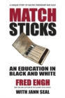 Image for Matchsticks : An Education in Black and White