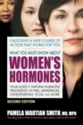 Image for What You Must Know About Women&#39;s Hormones - Second Edition : Your Guide to Natural Hormone Treatments for PMS, Menopause, Osteoporosis, Pcos, and More