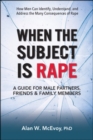 Image for When the Subject is Rape : A Guide for Male Partners, Friends &amp; Family Members