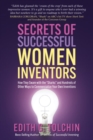 Image for Secrets of Successful Women Inventors : How They Swam with the &quot;Sharks&quot; and Hundreds of Other Ways to Commercialize Your Own Inventions