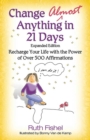 Image for Change Almost Anything in 21 Days : Recharge Your Life with the Power of Over 500 Affirmations