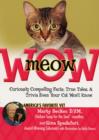 Image for Meow wow  : curiously compelling facts, true tales, &amp; trivia even your cat won&#39;t know