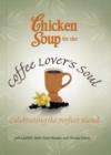Image for Chicken soup for the coffee lover&#39;s soul  : celebrating the perfect blend