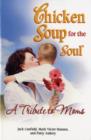 Image for Chicken soup for the soul  : a tribute to moms