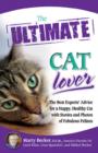 Image for The ultimate cat lover the best experts&#39; advice for a happy healthy cat with stories and photos of fabulous felines