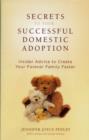 Image for Secrets to your successful domestic adoption  : insider advice to create your forever family faster