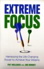 Image for Extreme focus  : harnessing the life-changing power to achieve your dreams