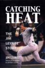 Image for Catching heat  : the Jim Leyritz story