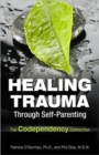 Image for Healing trauma through self-parenting  : the codependency connection