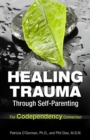 Image for Healing trauma through self-parenting: the codependency connection