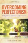 Image for Overcoming perfectionism  : finding the key to balance and self-acceptance