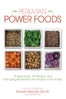 Image for Peruvian power foods: 18 superfoods, 101 recipes, and anti-aging secrets from the Amazon to the Andes