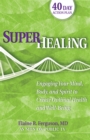Image for Superhealing: engaging your mind, body, and spirit to create optimal health and well-being