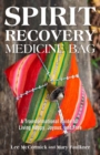 Image for Spirit recovery medicine bag: a transformational journey &amp; guidebook for living happy, joyous, and free