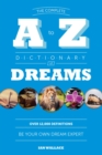 Image for Complete A to Z Dictionary of Dreams: Be Your Own Dream Expert