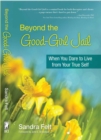 Image for Beyond the Good Girl Jail: When You Dare to Live from Your True Self