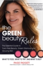 Image for The green beauty rules: the essential guide to toxic-free beauty and the glowing skin that goes with it