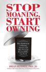 Image for Stop moaning, start owning  : how entitlement is ruining America and how personal responsibility can fix it
