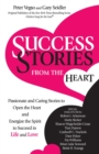 Image for Success Stories from the Heart: Passionate and Caring Stories to Open the Heart and Energize the Spirit to Succeed in Life and Love