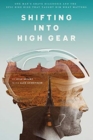 Image for Shifting into high gear  : one man&#39;s grave diagnosis and the epic bike ride that taught him what matters