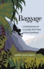 Image for Baggage: Confessions of a Globe-Trotting Hypochondriac