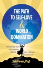 Image for The path to self-love &amp; world domination: a no-nonsense approach to feeling awesome and living your best life