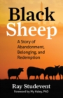 Image for Black sheep  : a blue-eyed negro speaks of abandonment, belonging, racism, and redemption