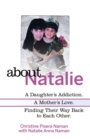Image for About Natalie : A Daughter&#39;s Addiction. A Mother&#39;s Love. Finding Their Way Back to Each Other.