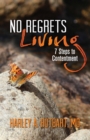 Image for No regrets living  : 7 keys to a life of wonder and contentment
